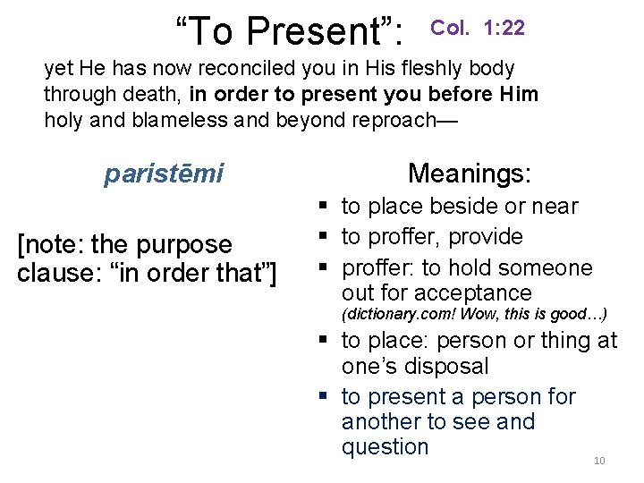 “To Present”: Col. 1: 22 yet He has now reconciled you in His fleshly