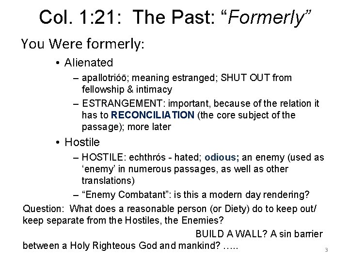 Col. 1: 21: The Past: “Formerly” You Were formerly: • Alienated – apallotrióō; meaning