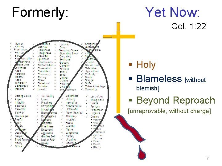 Formerly: Yet Now: Col. 1: 22 § Holy § Blameless [without blemish] § Beyond