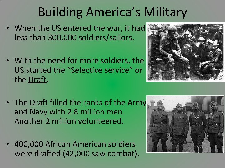 Building America’s Military • When the US entered the war, it had less than