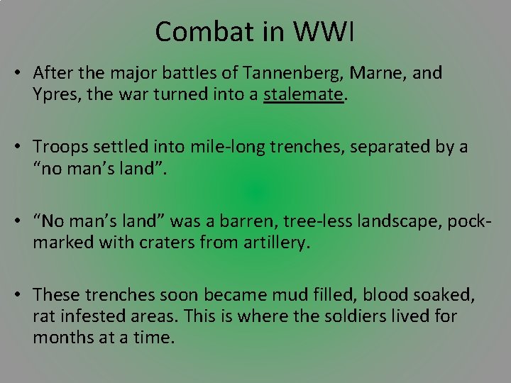 Combat in WWI • After the major battles of Tannenberg, Marne, and Ypres, the