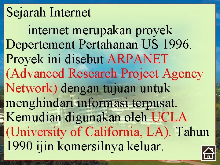 Sejarah Internet internet merupakan proyek Depertement Pertahanan US 1996. Proyek ini disebut ARPANET (Advanced