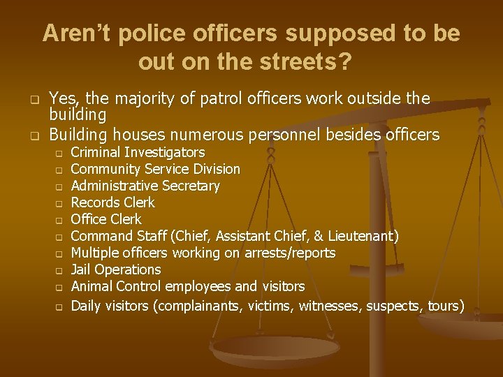 Aren’t police officers supposed to be out on the streets? q q Yes, the