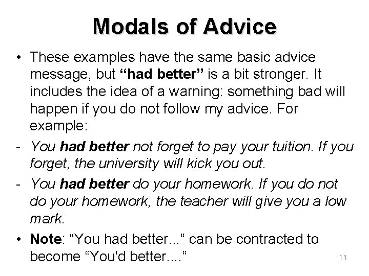 Modals of Advice • These examples have the same basic advice message, but “had
