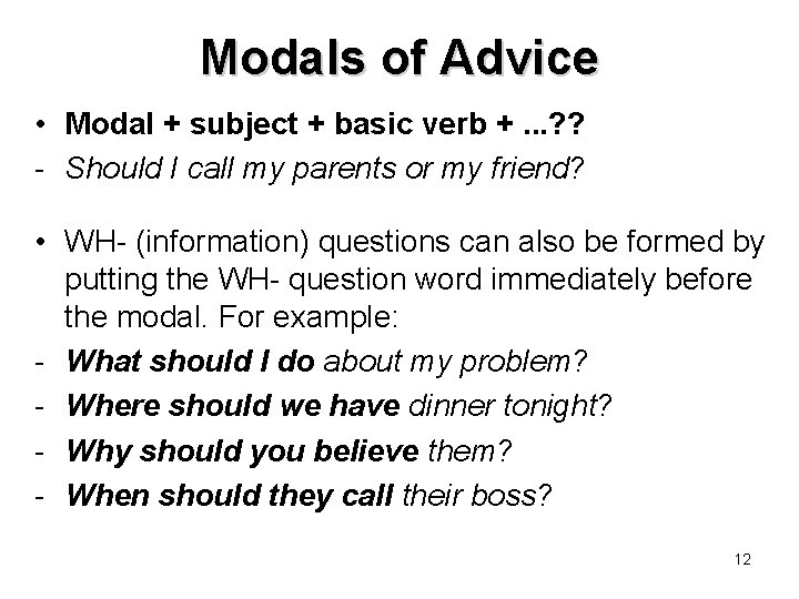 Modals of Advice • Modal + subject + basic verb +. . . ?