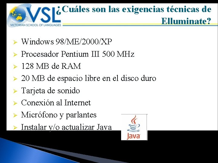 ¿Cuáles son las exigencias técnicas de Elluminate? Ø Ø Ø Ø Windows 98/ME/2000/XP Procesador