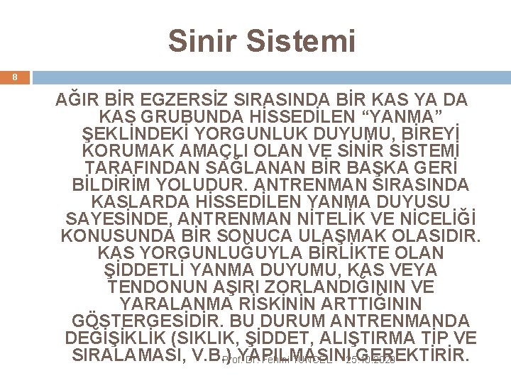 Sinir Sistemi 8 AĞIR BİR EGZERSİZ SIRASINDA BİR KAS YA DA KAS GRUBUNDA HİSSEDİLEN