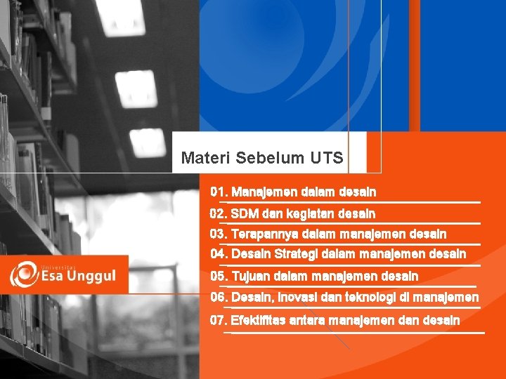 Materi Sebelum UTS 01. Manajemen dalam desain 02. SDM dan kegiatan desain 03. Terapannya