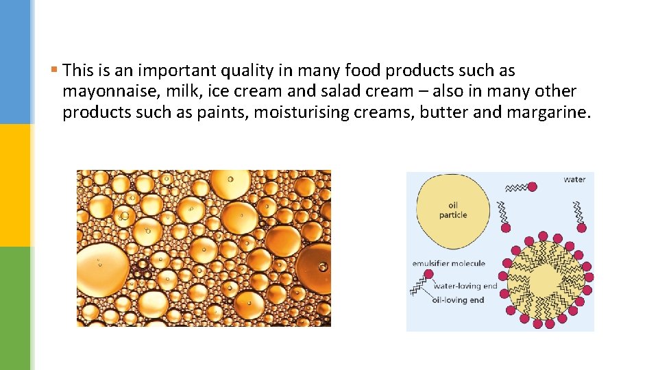 § This is an important quality in many food products such as mayonnaise, milk,