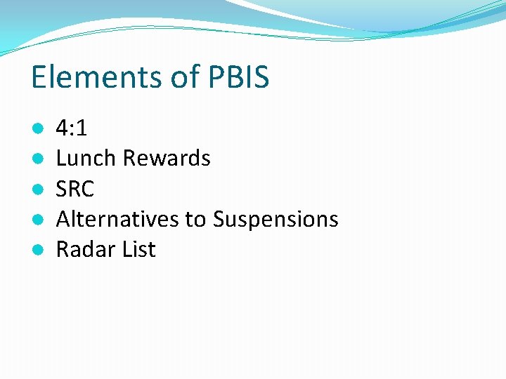 Elements of PBIS ● ● ● 4: 1 Lunch Rewards SRC Alternatives to Suspensions