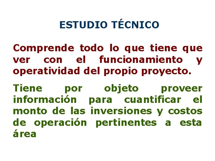 ESTUDIO TÉCNICO Comprende todo lo que tiene que ver con el funcionamiento y operatividad