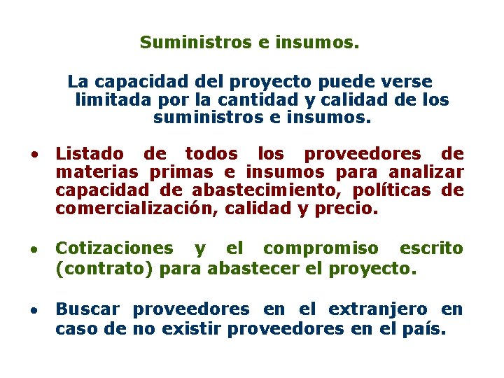 Suministros e insumos. La capacidad del proyecto puede verse limitada por la cantidad y Suministros e insumos. La capacidad del proyecto puede verse limitada por la cantidad y