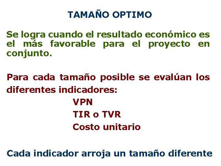 TAMAÑO OPTIMO Se logra cuando el resultado económico es el más favorable para el TAMAÑO OPTIMO Se logra cuando el resultado económico es el más favorable para el