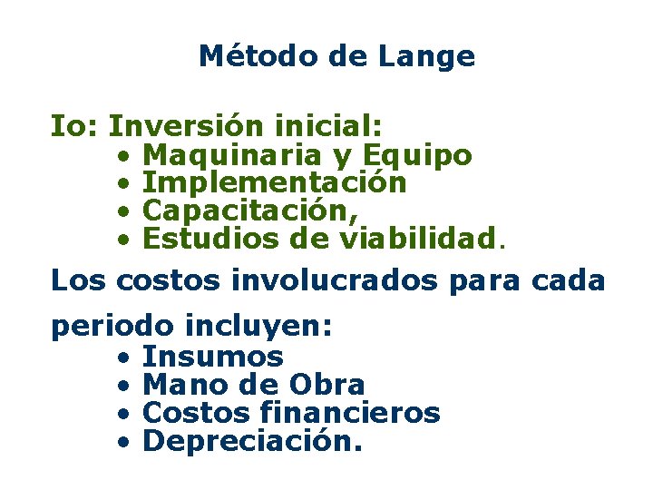 Método de Lange Io: Inversión inicial: • Maquinaria y Equipo • Implementación • Capacitación,