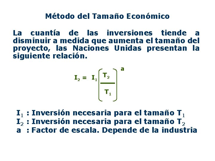 Método del Tamaño Económico La cuantía de las inversiones tiende a disminuir a medida