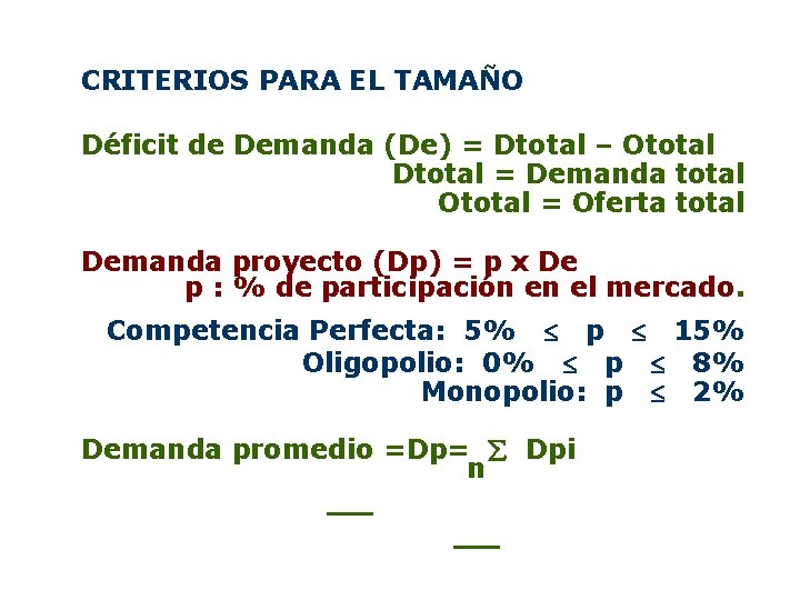 CRITERIOS PARA EL TAMAÑO Déficit de Demanda (De) = Dtotal – Ototal Dtotal =