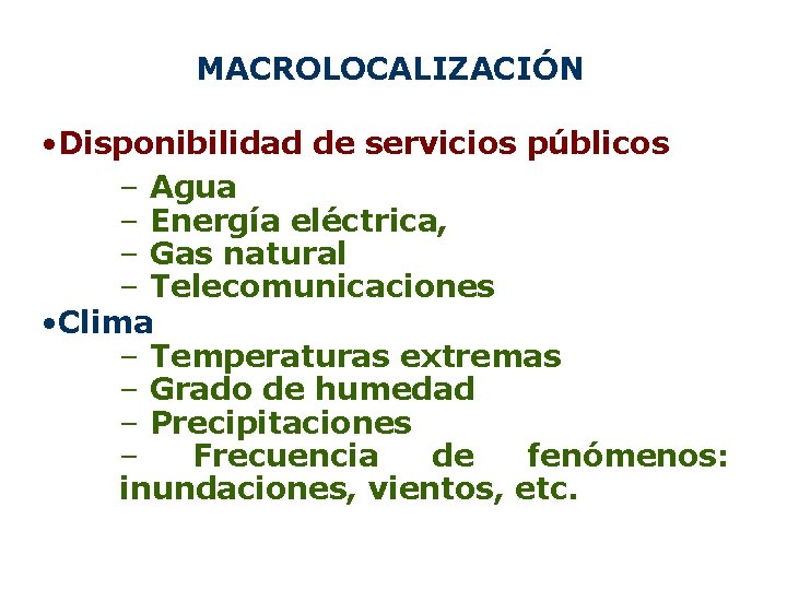 MACROLOCALIZACIÓN • Disponibilidad de servicios públicos – Agua – Energía eléctrica, – Gas natural