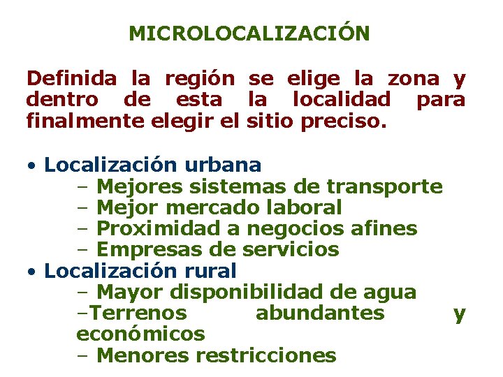 MICROLOCALIZACIÓN Definida la región se elige la zona y dentro de esta la localidad