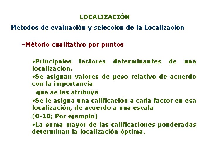 LOCALIZACIÓN Métodos de evaluación y selección de la Localización –Método cualitativo por puntos • LOCALIZACIÓN Métodos de evaluación y selección de la Localización –Método cualitativo por puntos •