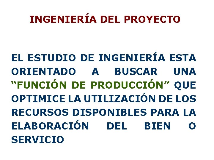 INGENIERÍA DEL PROYECTO EL ESTUDIO DE INGENIERÍA ESTA ORIENTADO A BUSCAR UNA “FUNCIÓN DE