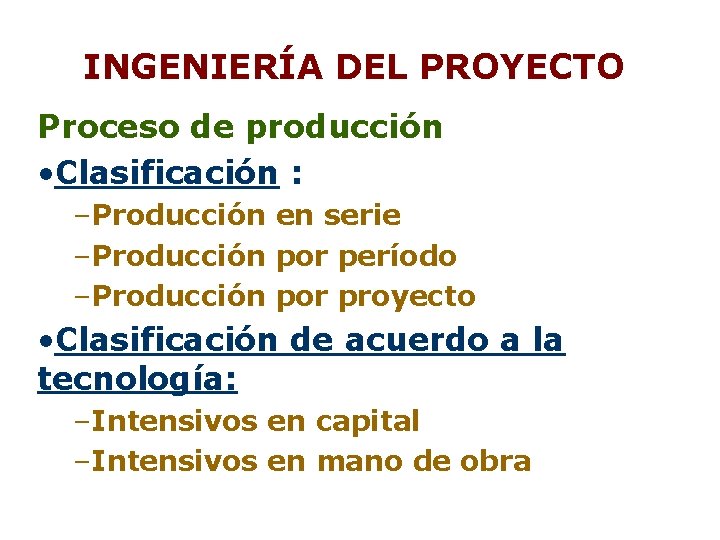 INGENIERÍA DEL PROYECTO Proceso de producción • Clasificación : –Producción en serie –Producción por