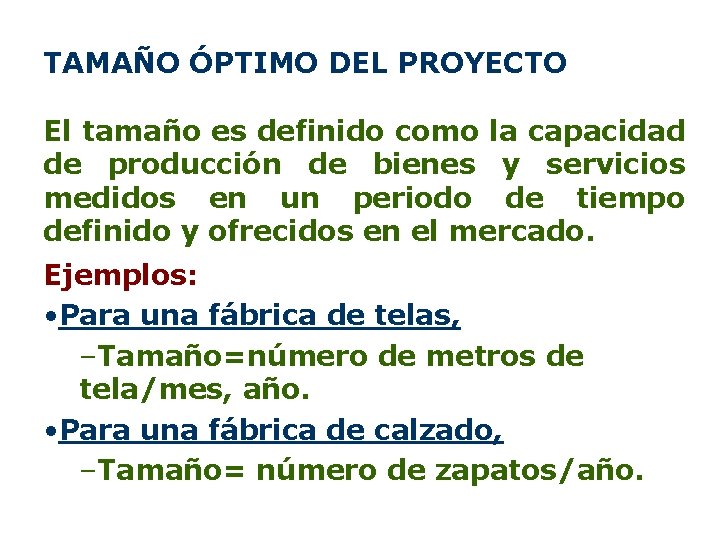 TAMAÑO ÓPTIMO DEL PROYECTO El tamaño es definido como la capacidad de producción de