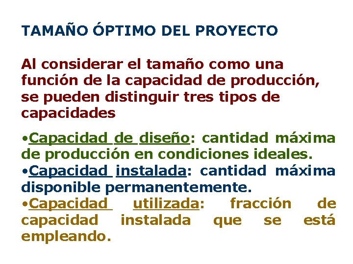 TAMAÑO ÓPTIMO DEL PROYECTO Al considerar el tamaño como una función de la capacidad