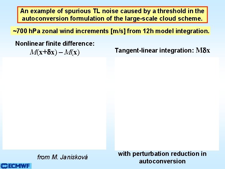 An example of spurious TL noise caused by a threshold in the autoconversion formulation An example of spurious TL noise caused by a threshold in the autoconversion formulation