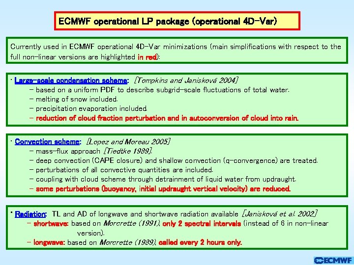 ECMWF operational LP package (operational 4 D-Var) Currently used in ECMWF operational 4 D-Var ECMWF operational LP package (operational 4 D-Var) Currently used in ECMWF operational 4 D-Var