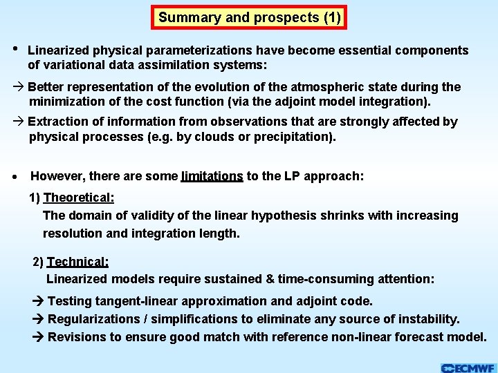 Summary and prospects (1) • Linearized physical parameterizations have become essential components of variational Summary and prospects (1) • Linearized physical parameterizations have become essential components of variational