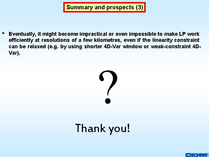 Summary and prospects (3) • Eventually, it might become impractical or even impossible to Summary and prospects (3) • Eventually, it might become impractical or even impossible to