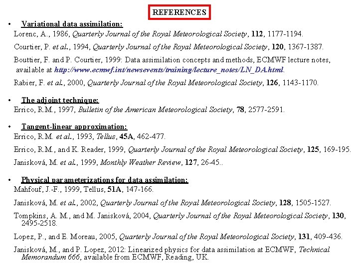 REFERENCES • Variational data assimilation: Lorenc, A. , 1986, Quarterly Journal of the Royal REFERENCES • Variational data assimilation: Lorenc, A. , 1986, Quarterly Journal of the Royal