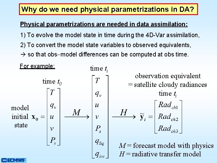 Why do we need physical parametrizations in DA? Physical parametrizations are needed in data Why do we need physical parametrizations in DA? Physical parametrizations are needed in data