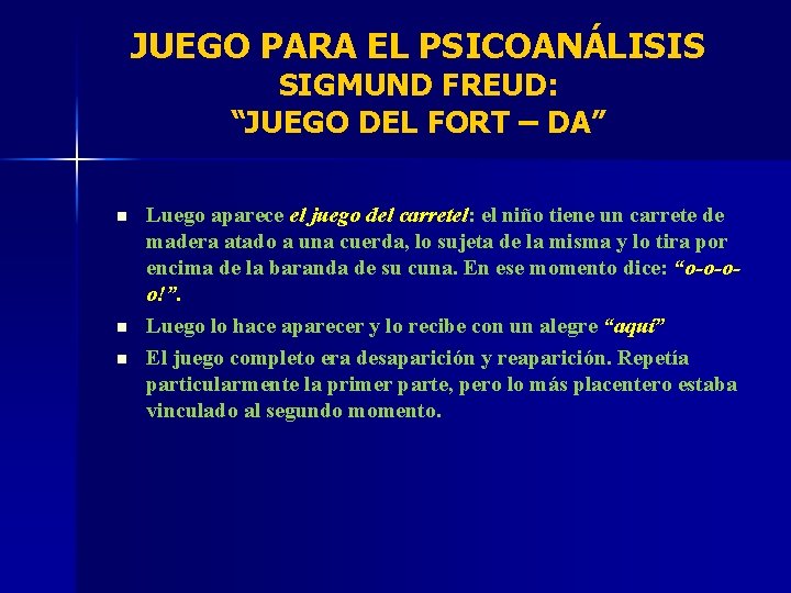 JUEGO PARA EL PSICOANÁLISIS SIGMUND FREUD: “JUEGO DEL FORT – DA” n n n