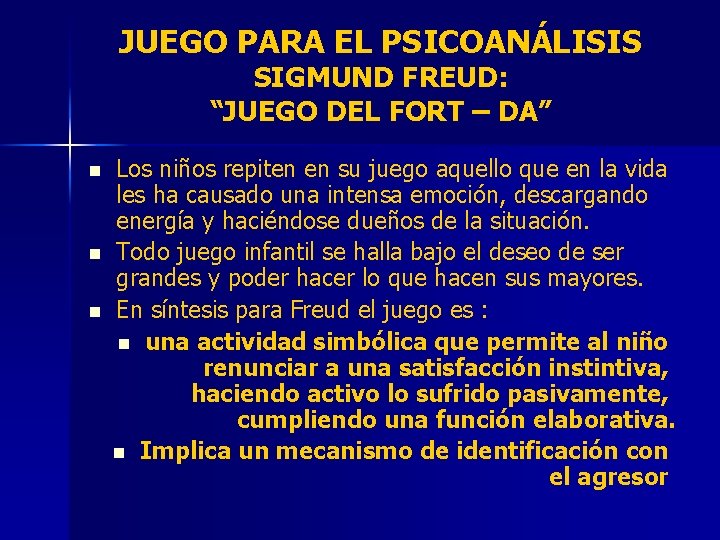 JUEGO PARA EL PSICOANÁLISIS SIGMUND FREUD: “JUEGO DEL FORT – DA” n n n