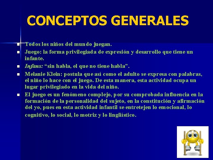 CONCEPTOS GENERALES n n n Todos los niños del mundo juegan. Juego: la forma