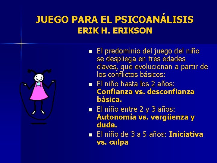 JUEGO PARA EL PSICOANÁLISIS ERIK H. ERIKSON n n El predominio del juego del