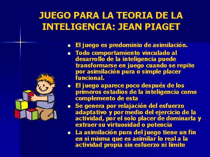 JUEGO PARA LA TEORIA DE LA INTELIGENCIA: JEAN PIAGET n n n El juego