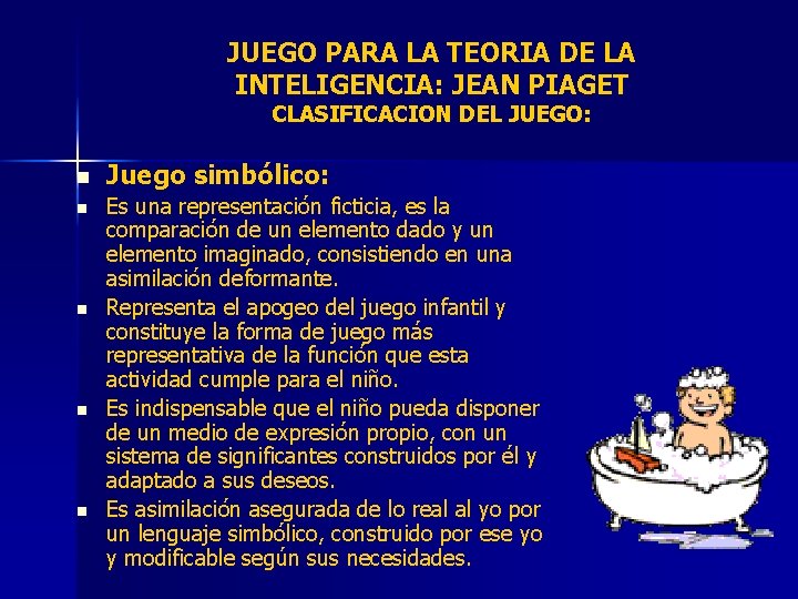 JUEGO PARA LA TEORIA DE LA INTELIGENCIA: JEAN PIAGET CLASIFICACION DEL JUEGO: n n