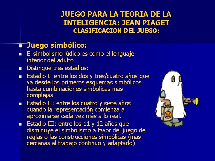 JUEGO PARA LA TEORIA DE LA INTELIGENCIA: JEAN PIAGET CLASIFICACION DEL JUEGO: n n
