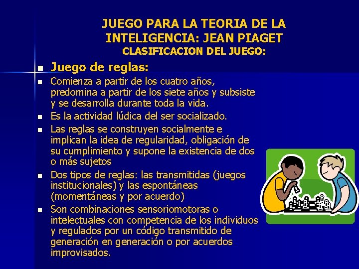 JUEGO PARA LA TEORIA DE LA INTELIGENCIA: JEAN PIAGET CLASIFICACION DEL JUEGO: n n