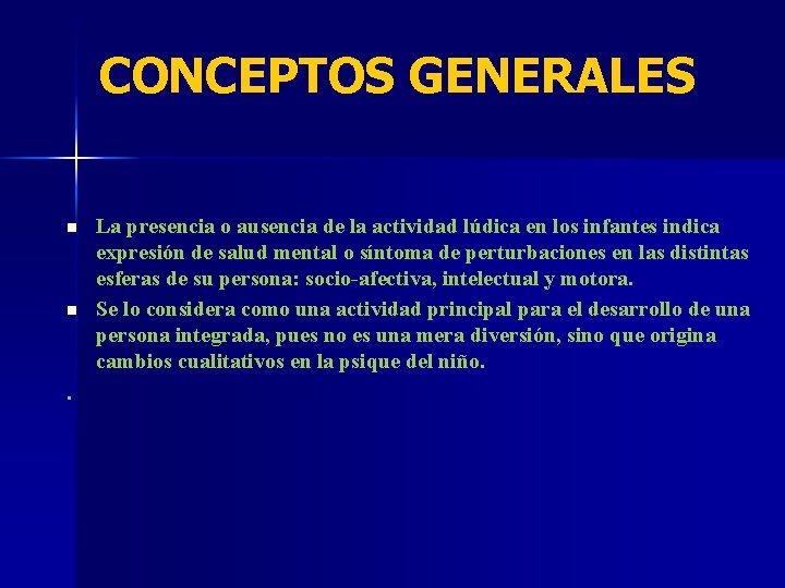 CONCEPTOS GENERALES n n . La presencia o ausencia de la actividad lúdica en