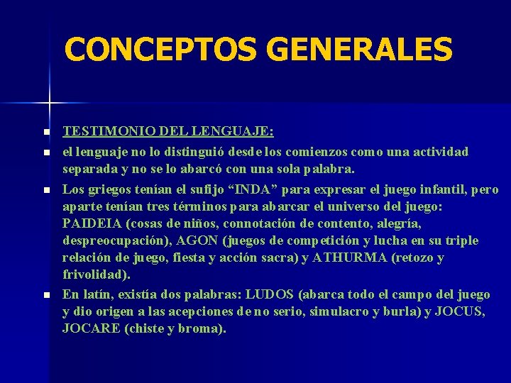 CONCEPTOS GENERALES n n TESTIMONIO DEL LENGUAJE: el lenguaje no lo distinguió desde los