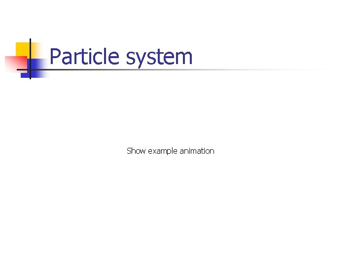 Particle system Show example animation 