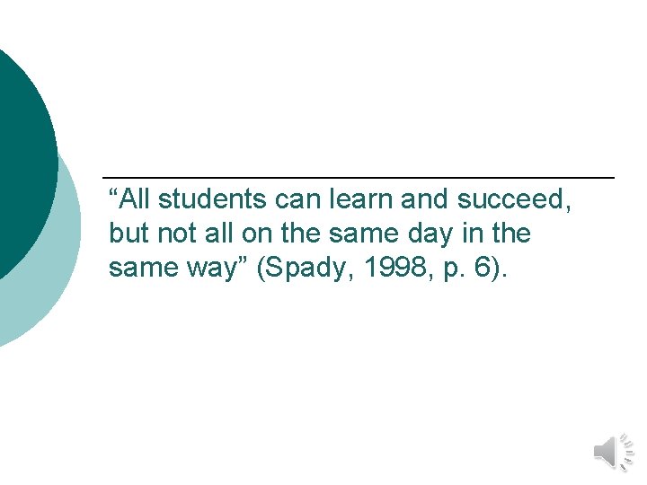 “All students can learn and succeed, but not all on the same day in