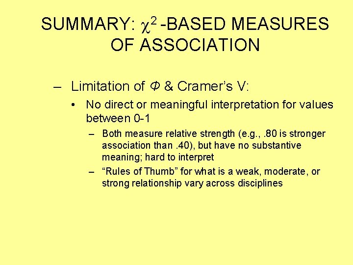 SUMMARY: 2 -BASED MEASURES OF ASSOCIATION – Limitation of Φ & Cramer’s V: •