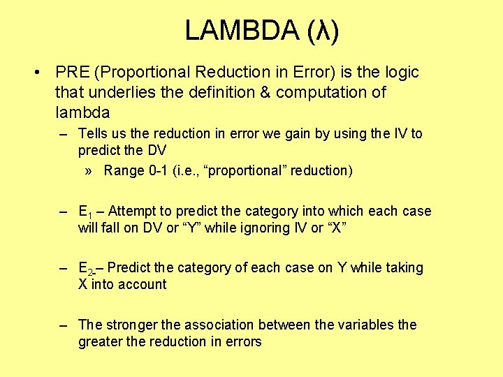 LAMBDA (λ) • PRE (Proportional Reduction in Error) is the logic that underlies the