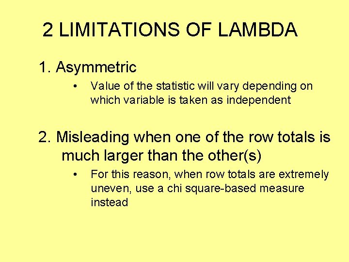2 LIMITATIONS OF LAMBDA 1. Asymmetric • Value of the statistic will vary depending