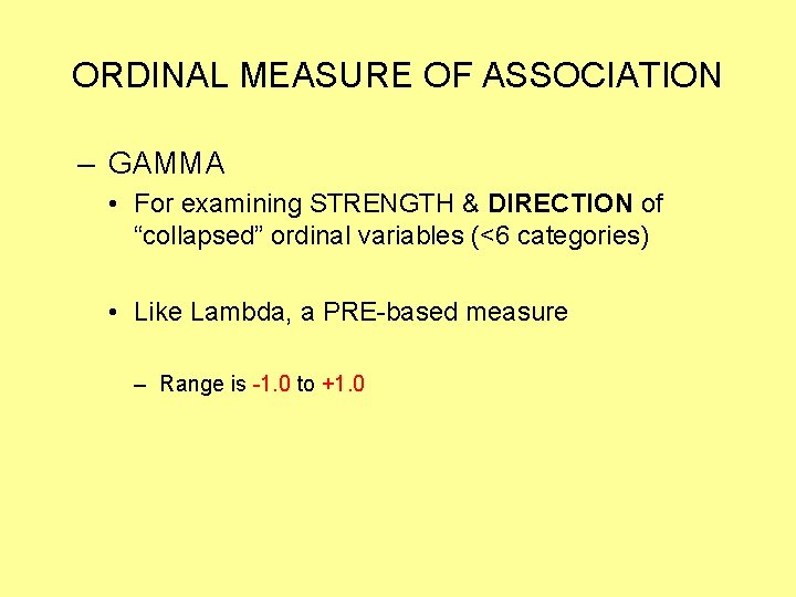 ORDINAL MEASURE OF ASSOCIATION – GAMMA • For examining STRENGTH & DIRECTION of “collapsed”