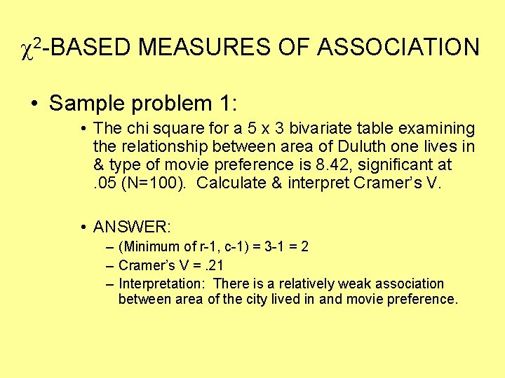  2 -BASED MEASURES OF ASSOCIATION • Sample problem 1: • The chi square